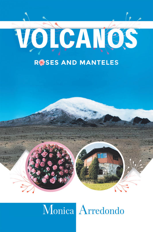 Volcanos, Roses, and Manteles